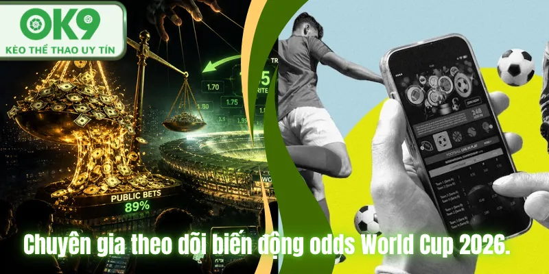 Soi Kèo World Cup 2026 Chuẩn Chuyên Gia Tại OK9 Chuyên gia theo dõi biến động odds World Cup 2026.