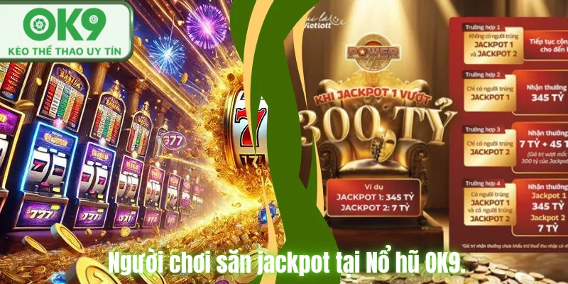 Người chơi săn jackpot tại Nổ hũ OK9.